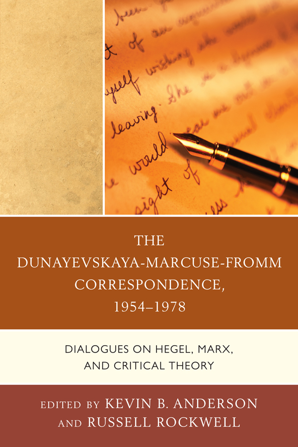 The Dunayevskaya-Marcuse-Fromm Correspondence 19541978 Studies in Marxism and - photo 1