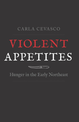 Carla Cevasco - Violent Appetites: Hunger in the Early Northeast