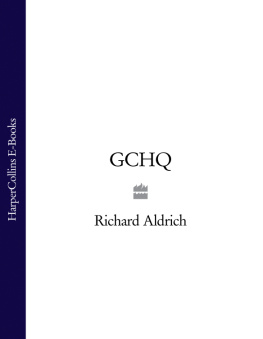 Richard James Aldrich - GCHQ: the uncensored story of Britains most secret intelligence agency