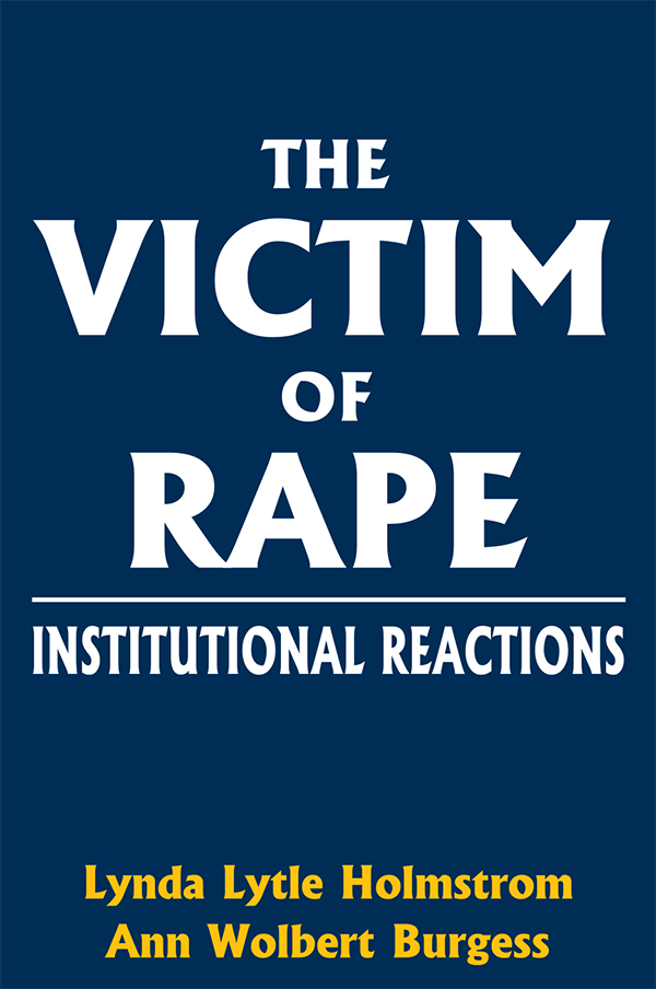 THE VICTIM OF RAPE THE VICTIM of RAPE INSTITUTIONAL REACTIONS Lynda Lytle - photo 1