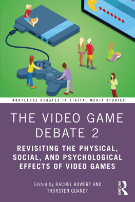 Rachel Kowert - The Video Game Debate 2: Revisiting the Physical, Social, and Psychological Effects of Video Games