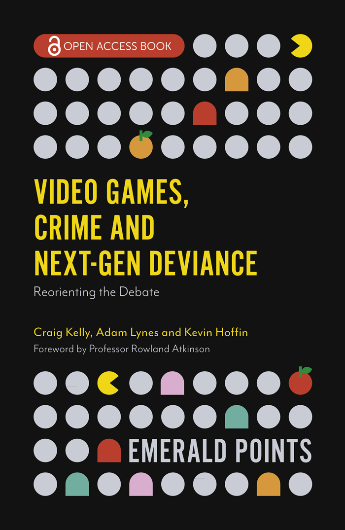 VIDEO GAMES CRIME AND NEXT-GEN DEVIANCE Reorienting the Debate EDITED BY CRAIG - photo 1