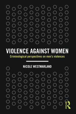 Nicole Westmarland - Violence Against Women: Criminological perspectives on mens violences