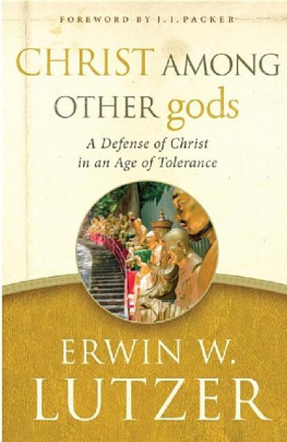 Erwin W. Lutzer - Christ Among Other Gods: A Defense of Christ in an Age of Tolerance