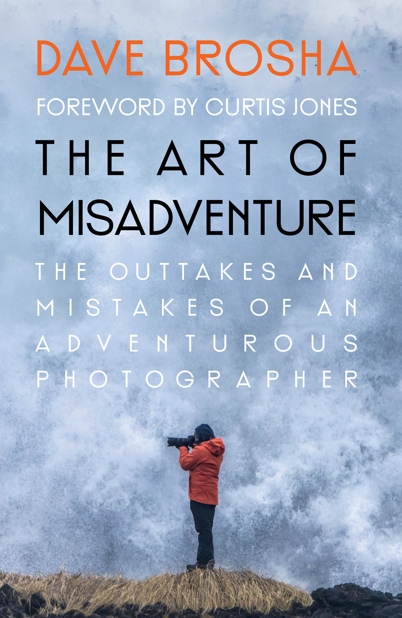 The Art of Misadventure Dave Brosha Copyright 2022 by Dave Brosha Foreword - photo 1