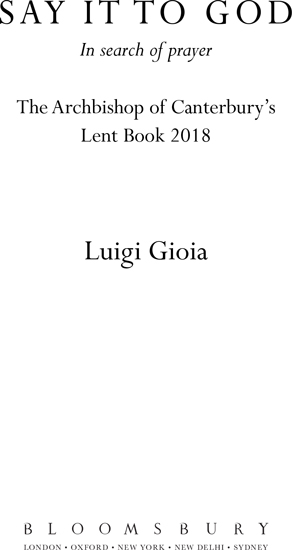 Say it to God In Search of Prayer The Archbishop of Canterburys Lent Book 2018 - image 2