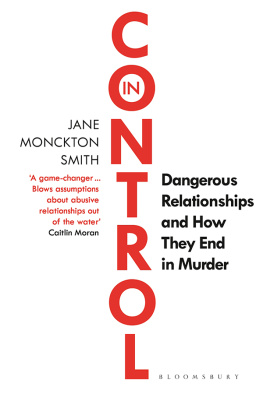 Jane Monckton Smith - In Control: Dangerous Relationships and How They End in Murder