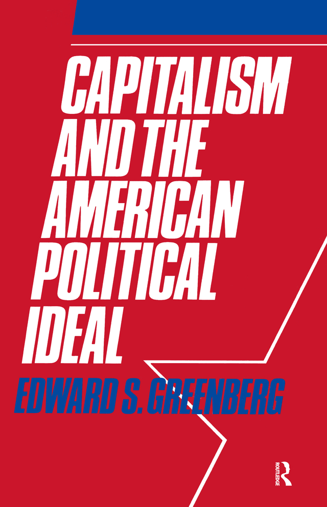 CAPITALISM AND THE AMERICAN POLITICAL IDEAL EDWARD S GREENBERG - photo 1