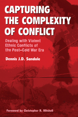 Dennis J. D. Sandole - Capturing the Complexity of Conflict: Dealing with Violent Ethnic Conflicts of the Post-Cold War Era