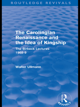 Walter Ullmann - The Carolingian Renaissance and the Idea of Kingship