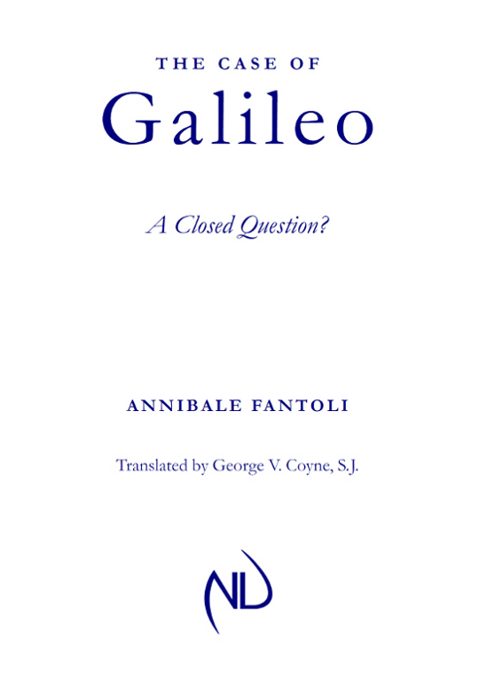 The Case of Galileo A Closed Question ANNIBALE FANTOLI Translated by George V - photo 1