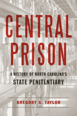 Gregory S. Taylor - Central Prison: A History of North Carolina’s State Penitentiary