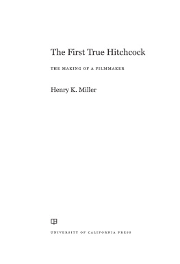 Henry K. Miller - The First True Hitchcock: The Making of a Filmmaker