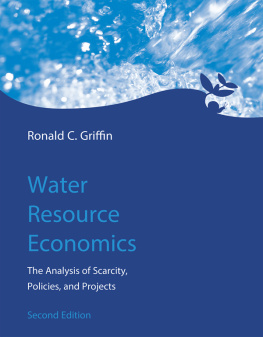 Ronald C. Griffin - Water Resource Economics, 2nd Edition : The Analysis of Scarcity, Policies, and Projects