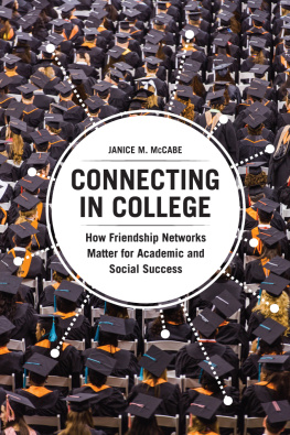 Janice M. McCabe Connecting in College : How Friendship Networks Matter for Academic and Social Success