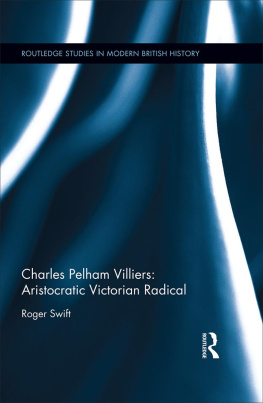 Roger Swift - Charles Pelham Villiers: Aristocratic Victorian Radical