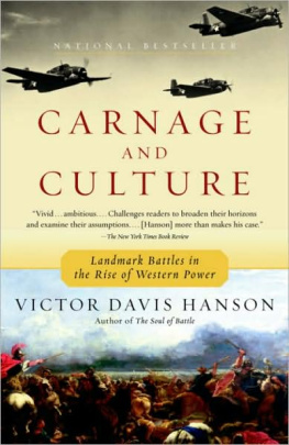 Victor Davis Hanson Carnage and Culture: Landmark Battles in the Rise to Western Power