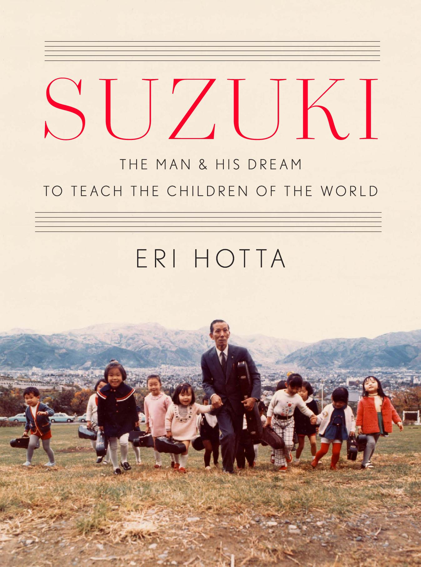 SUZUKI The Man and His Dream to Teach the Children of the World ERI HOTTA - photo 1