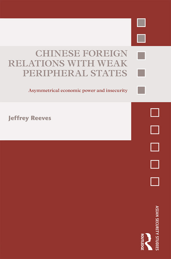 Chinese Foreign Relations with Weak Peripheral States This book examines - photo 1