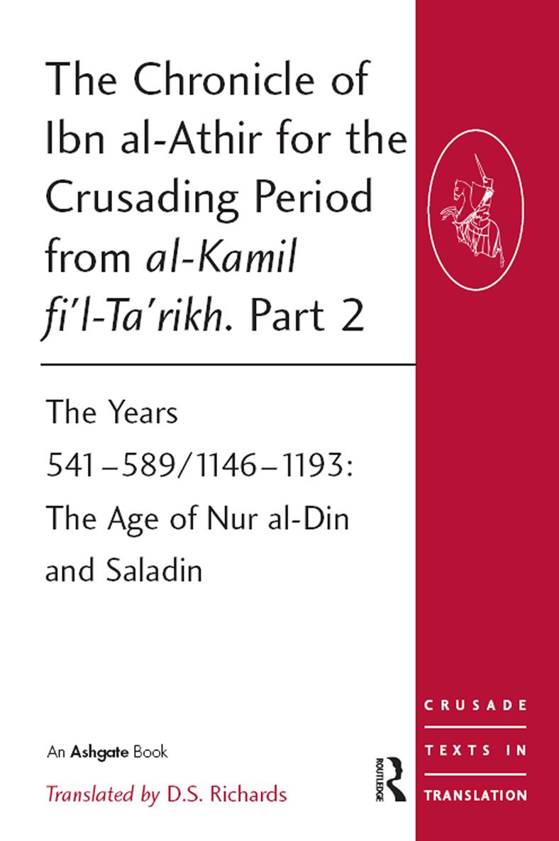 CRUSADE TEXTS IN TRANSLATION About the volume The Chronicle of Ibn al-Athr - photo 1