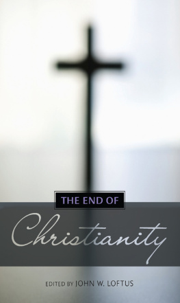 John W. Loftus The End of Christianity