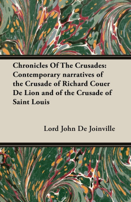 Lord John De Joinville - Chronicles Of The Crusades: Contemporary narratives of the Crusade of Richard Couer De Lion and of the Crusade of Saint Louis