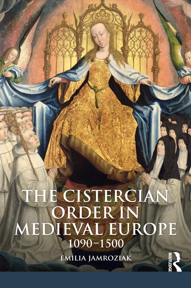 THE CISTERCIAN ORDER IN MEDIEVAL EUROPE The Medieval World series editor Julia - photo 1