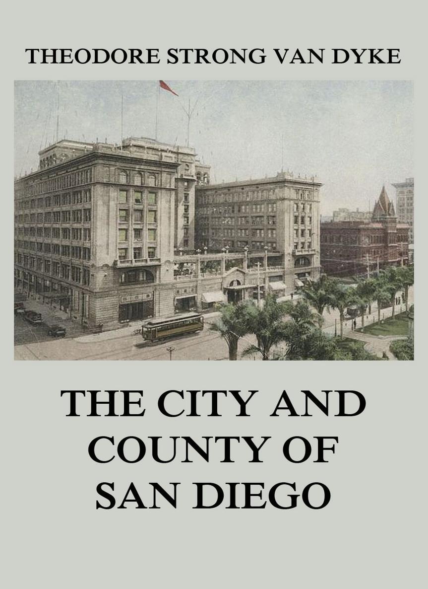 The City and County of San Diego THEODORE STRONG VAN DYKE The City and - photo 1