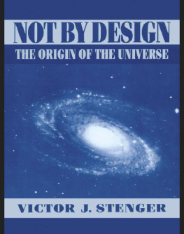 Victor J. Stenger Not by design: the origin of the universe