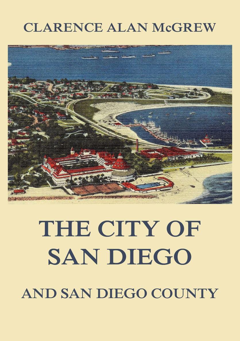 The City of San Diego and San Diego County The Birthplace of California - photo 1