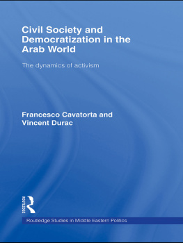 Francesco Cavatorta - Civil Society and Democratization in the Arab World: The Dynamics of Activism