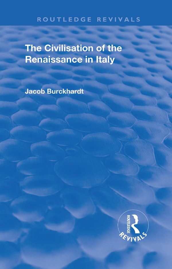 Routledge Revivals The Civilisation of the Renaissance in Italy The - photo 1