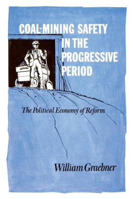 William Graebner Coal-Mining Safety in the Progressive Period: The Political Economy of Reform