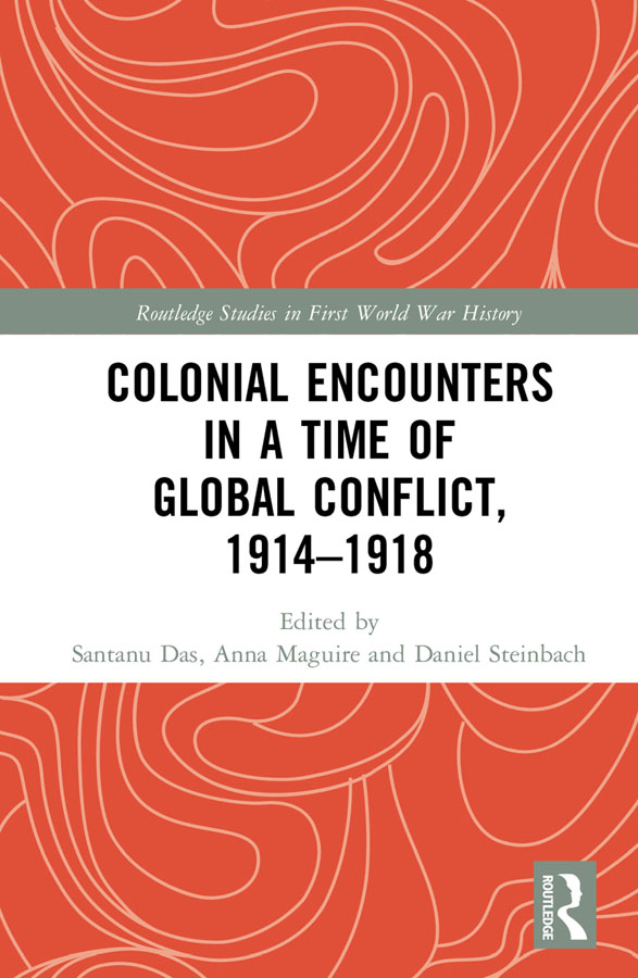 Colonial Encounters in a Time of Global Conflict 19141918 This volume gathers - photo 1