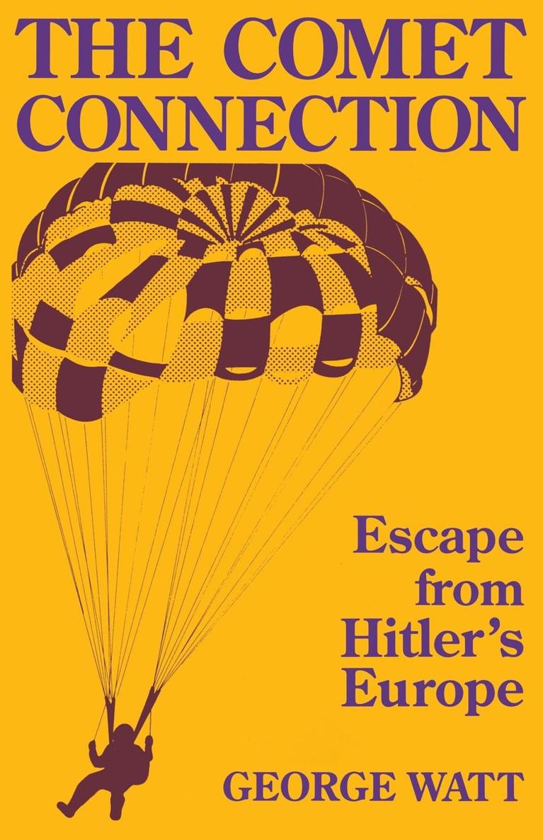 The Comet Connection The Comet Connection ESCAPE FROM HITLERS EUROPE George - photo 1