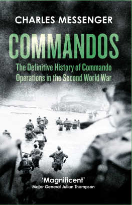 Charles Messenger - Commandos: The Definitive History of Commando Operations in the Second World War