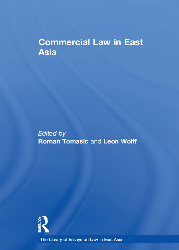 Commercial Law in East Asia The Library of Essays on Law in East Asia edited - photo 1