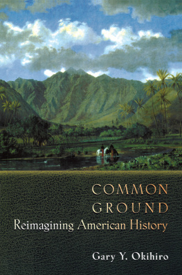 Gary Y. Okihiro - Common Ground: Reimagining American History