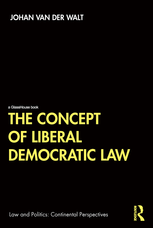 The Concept of Liberal Democratic Law This book develops a historical concept - photo 1