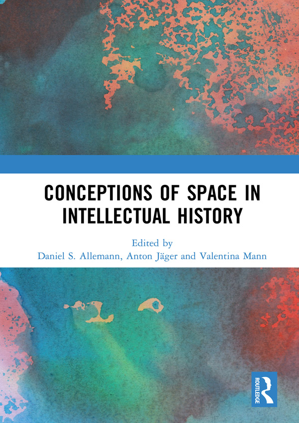 Conceptions of Space in Intellectual History This volume takes a fresh - photo 1