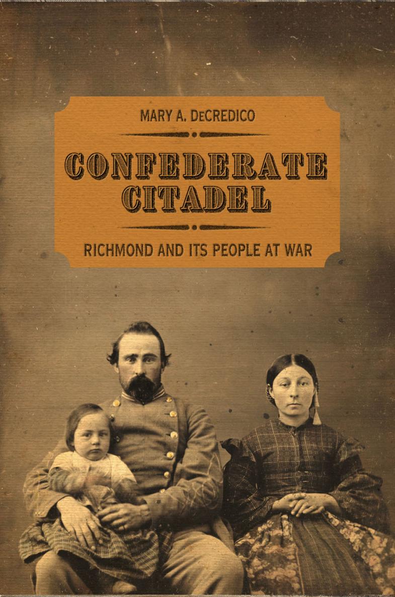 Confederate Citadel Richmond and Its People at War - image 1