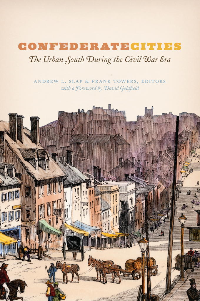 CONFEDERATE CITIES Edited by Lilia Fernndez Timothy J Gilfoyle Becky M - photo 1