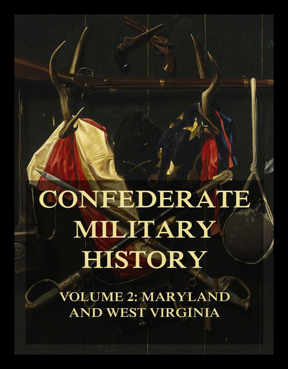 Confederate Military History Volume 2 Maryland and West Virginia BRADLEY T - photo 1