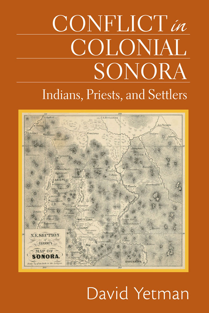 Conflict in Colonial Sonora Map by Paul Mirocha Map by Paul Mirocha - photo 1