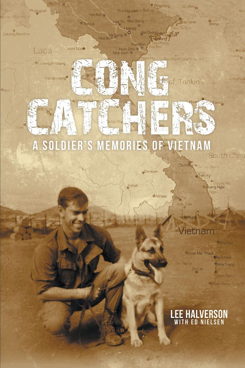 CONG CATCHERS A Soldiers Memories of Vietnam Lee Halverson with Ed - photo 1