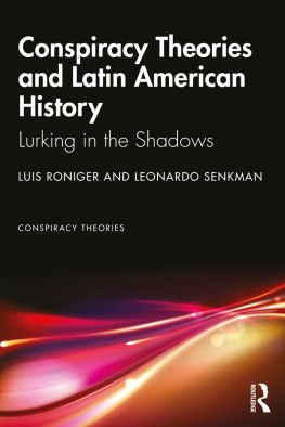 Luis Roniger - Conspiracy Theories and Latin American History: Lurking in the Shadows