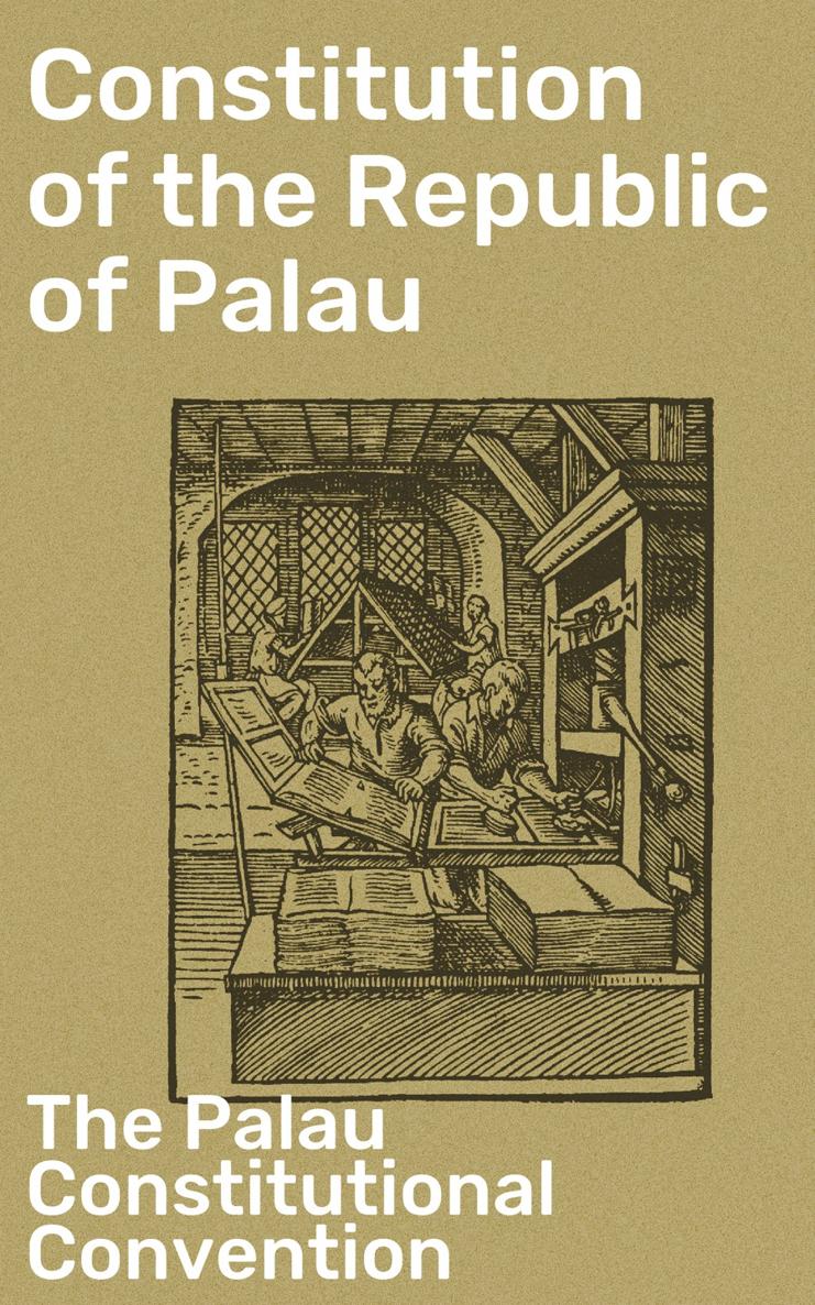 The Palau Constitutional Convention Constitution of the Republic of Palau - photo 1