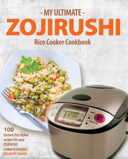 Elizabeth Daniels - My Ultimate Zojirushi Rice Cooker Cookbook