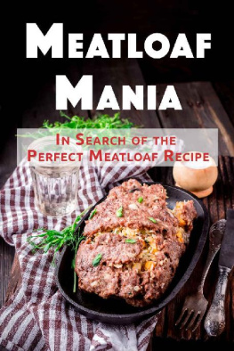 J.R. Stevens - Meatloaf Mania: In Search of the Perfect Meatloaf Recipe