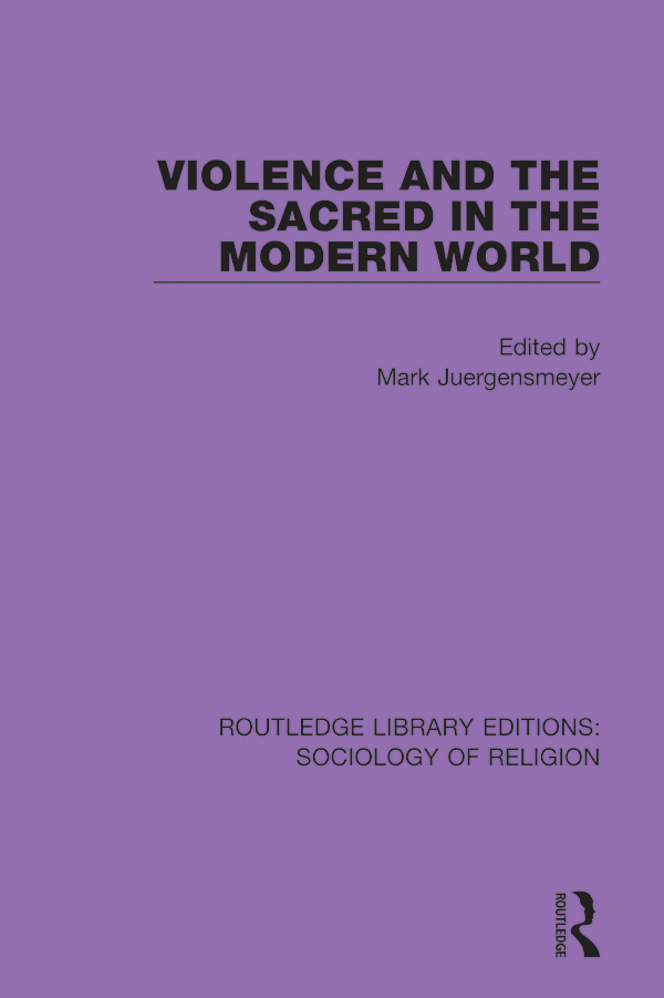 ROUTLEDGE LIBRARY EDITIONS SOCIOLOGY OF RELIGION Volume 17 VIOLENCE AND THE - photo 1